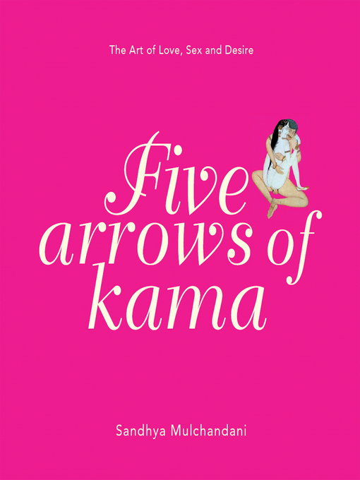 Title details for Five Arrows of Kama by Sandhya Mulchandani - Available